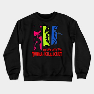 My Life with the Thrill Kill Kult 7 Crewneck Sweatshirt